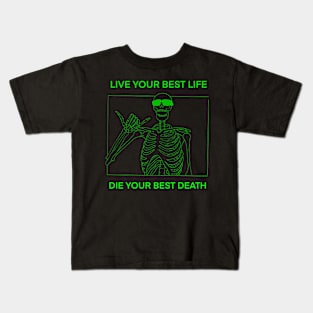 LIVE YOUR BEST LIFE DIE YOUR BEST DEATH GREEN Kids T-Shirt